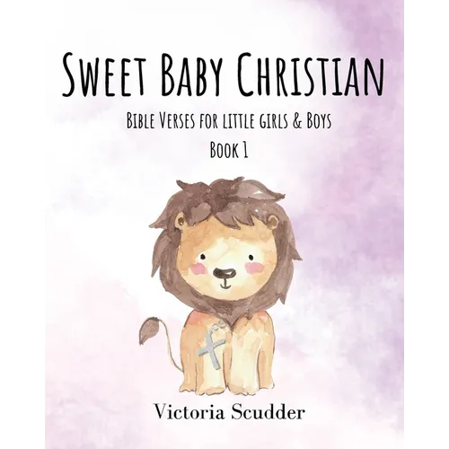 Sweet Baby Christian: Bible Verses for Little Girls & Boys (Book 1)