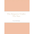 The Emperor Under The Sun