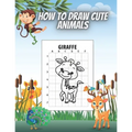 How to Draw Cute Animals: Draw and Color Perfect Gift for Teenagers Boys and Girls 50 Animals Deer Lion Giraffe Kangoroo Elephant