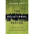 The Relational Pastor: Sharing in Christ by Sharing Ourselves