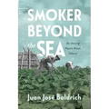 Smoker Beyond the Sea: The Story of Puerto Rican Tobacco