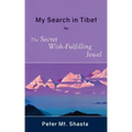 My Search in Tibet for the Secret Wish-Fulfilling Jewel