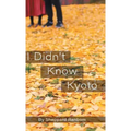 I Didn't Know Kyoto