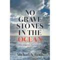 No Gravestones in the Ocean: The emigrant ship Scimitar 1873-1874