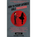 How to Pick Up Japanese Girls Phrasebook