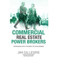 Commercial Real Estate Power Brokers: Interviews With the Best in the Business