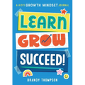 Learn, Grow, Succeed!: A Kid's Growth Mindset Journal