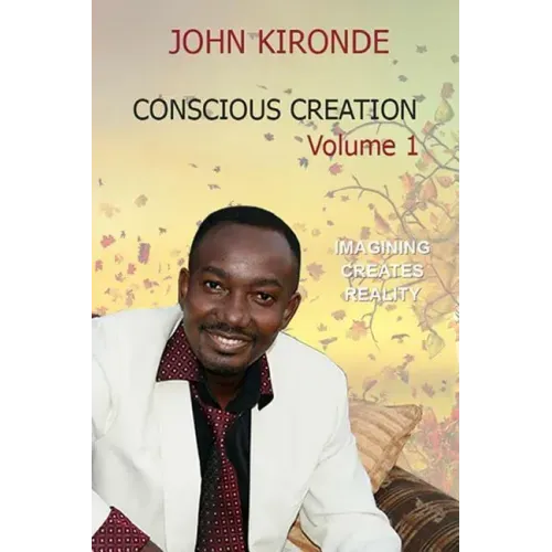 Conscious Creation: Volume 1