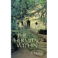 The Hermitage Within: Spirituality of the Desert by a Monk Volume 180