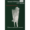 Female Subjects in Black and White: Race, Psychoanalysis, Feminism