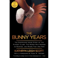 Bunny Years: The Surprising Inside Story of the Playboy Clubs: The Women Who Worked as Bunnies, and Where They Are Now