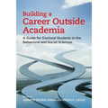 Building a Career Outside Academia: A Guide for Doctoral Students in the Behavioral and Social Sciences