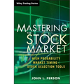 Mastering the Stock Market: High Probability Market Timing and Stock Selection Tools