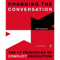 Changing the Conversation: The 17 Principles of Conflict Resolution