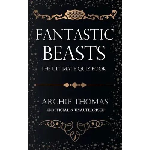 Fantastic Beasts - The Ultimate Quiz Book