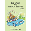 Fat Dogs and French Estates, Part 1