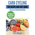 Carb Cycling: The Recipe and Diet Book: Fat Loss & Nutrition Guide