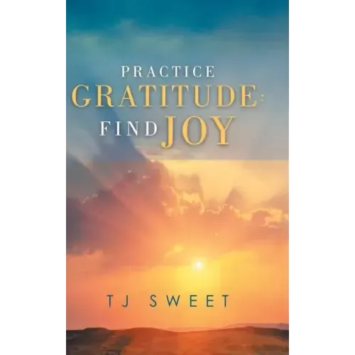 Practice Gratitude: Find Joy
