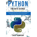 Python for Data Science: 2 Books in 1. A Practical Beginner's Guide to learn Python Programming, introducing into Data Analytics, Machine learn