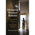 Marriage Without Borders: Transnational Spouses in Neoliberal Senegal