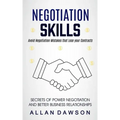 Negotiation Skills: Avoid Negotiation Mistakes That Lose Your Contracts (Secrets Of Power Negotiation And Better Business Relationships)