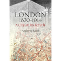 London 1870-1914: A City at Its Zenith