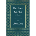 Reuben Sachs - A Sketch: With a Biography by Richard Garnett