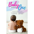 Baby Turns One: A Month-To-Month Guide For Raising Your Newborn Baby From 6 Months to a Year: (The step-by-step book every mom, dad, a