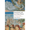 Humanism and the Urban World: Leon Battista Alberti and the Renaissance City