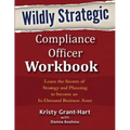 Wildly STRATEGIC Compliance Officer Workbook: Learn the secrets of strategy and planning to become an in-demand business asset