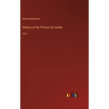 History of the Princes De Conde: Vol. I