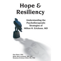 Hope & Resiliency: Understanding the Psychotherapeutic Strategies of Milton H. Erickson