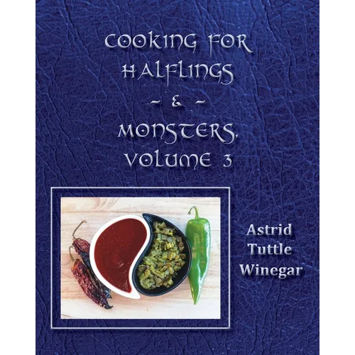 Celebrating Comfy, Cozy Foods from North America: Cooking for Halflings & Monsters, Volume 3