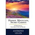 Hidden Mountain, Secret Garden: A Theological Contemplation on Prayer