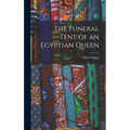 The Funeral Tent of an Egyptian Queen