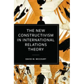 The New Constructivism in International Relations Theory