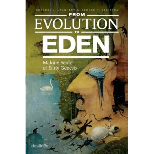 From Evolution to Eden: Making Sense of Early Genesis