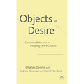 Objects of Desire: Consumer Behaviour in Shopping Centre Choices
