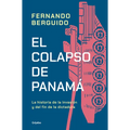 El Colapso de Panamá La Historia de la Invasión Y del Fin de la Dictadura / The Collapse of Panama: Story of the Invasion and the End of a Dictatorshi