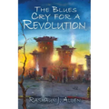 The Blues Cry For A Revolution