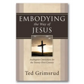 Embodying the Way of Jesus: Anabaptist Convictions for the Twenty-First Century