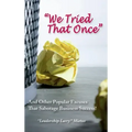 "We Tried That Once": And Other Popular Excuses That Sabotage Business Success