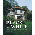 Black and White - Updated: The Singapore House 1898-1941