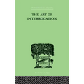 The Art of Interrogation: Studies in the Principles of Mental Tests and Examinations