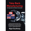 Take Back Manufacturing: An Imperative for Western Economies