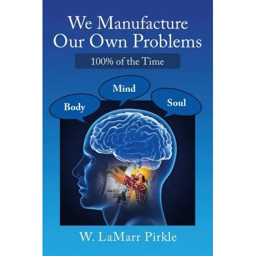 We Manufacture Our Own Problems: 100% of the Time