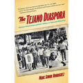 The Tejano Diaspora: Mexican Americanism and Ethnic Politics in Texas and Wisconsin