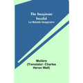 The Imaginary Invalid; Le Malade Imaginaire
