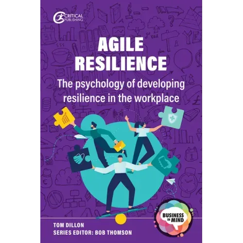 Agile Resilience: The Psychology of Developing Resilience in the Workplace
