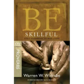 Be Skillful (Proverbs): God's Guidebook to Wise Living
